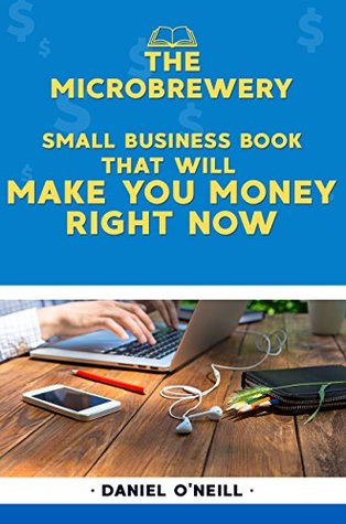 [dc276] @R.e.a.d* The Microbrewery Small Business Book That Will Make You Money Right Now: A Sales Funnel Formula to 10X Your Business Even if You Don't Have Money or Time.. GUARANTEED. - Daniel O'Neill %ePub*