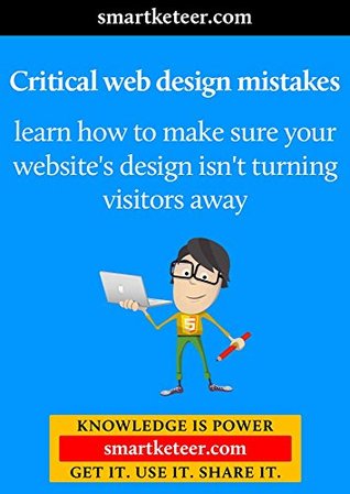 bacb2] !D.o.w.n.l.o.a.d! Critical web design mistakes: Learn how to make sure your website's design isn't turning visitors away - Zsolt Salat @ePub@