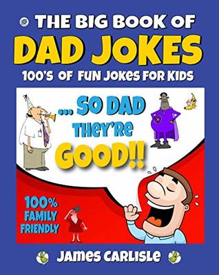 [eeea1] *F.u.l.l.% ^D.o.w.n.l.o.a.d^ The Big Book of Dad Jokes: 100's of FUN JOKES FOR KIDS - James Carlisle #ePub@
