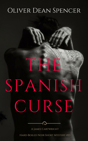 1f737] *D.o.w.n.l.o.a.d^ The Spanish Curse: A James Cartwright Hard-Boiled Noir Short Mystery - Oliver Dean Spencer !ePub~