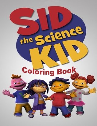 [1267e] *R.e.a.d% Sid the Science Kid Coloring Book: One of the Best Coloring Book for Kids and Adults, Mini Coloring Book for Little Kids, Activity Book for All Family  Books for Girls, Coloring Books for Boys) - Polly Ehenhold !ePub^