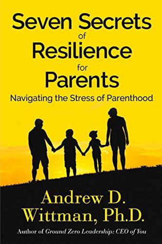 [de8a0] !Download% Seven Secrets of Resilience for Parents: Navigating the Stress of Parenthood - Andrew D. Wittman @ePub#