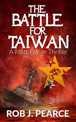 [1acc5] !R.e.a.d# *O.n.l.i.n.e* THE BATTLE FOR TAIWAN (A Matt Fraser Thriller Book 2) - Rob J. Pearce #ePub^