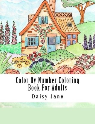 [81b51] ^F.u.l.l.% %D.o.w.n.l.o.a.d! Color By Number Coloring Book For Adults: Jumbo Giant Super Mega Coloring Book Over 100  Pages of Gardens, Landscapes, Buildings, Animals,  Relief (Adult Coloring By Numbers Books) - Daisy Jane ^ePub~