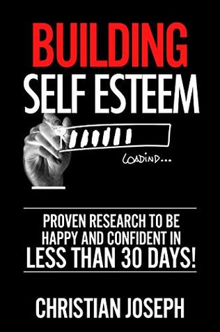 [5aa44] %Download~ Building Self Esteem: Proven Research To Be Happy And Confident In Less Than 30 Days! - Christian Joseph !P.D.F@