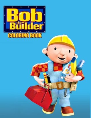 [e3e3c] #R.e.a.d! Bob the Builder Coloring Book: Coloring Book for Kids and Adults, Activity Book, Great Starter Book for Children - Juliana Orneo *ePub#