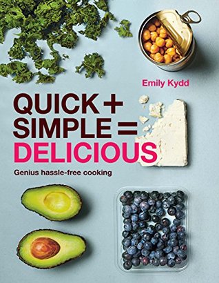 6ba6d] *D.o.w.n.l.o.a.d~ Quick   Simple = Delicious: Genius, Hassle-free Cooking - Emily Kydd @PDF%