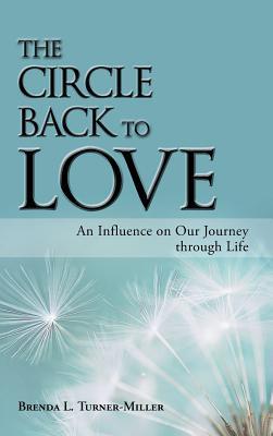 [ee710] %Download^ The Circle Back to Love: An Influence on Our Journey Through Life - Brenda L Turner-Miller %P.D.F#