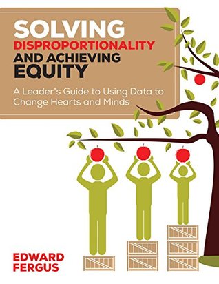 [89329] *Read* Solving Disproportionality and Achieving Equity: A Leader's Guide to Using Data to Change Hearts and Minds - Edward (Eddie) a Fergus ^e.P.u.b%