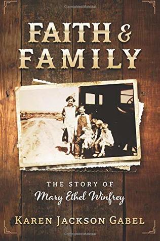 [6a798] ^Full* %Download* Faith and Family: The Story of Mary Ethel Winfrey - Karen Jackson Gabel ^ePub%