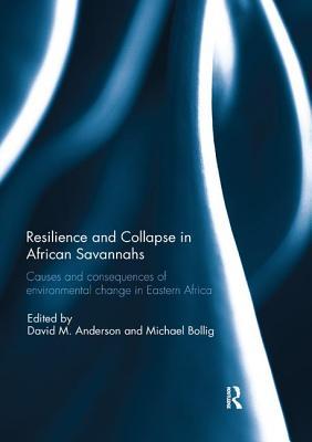 [9a23c] #Download~ Resilience and Collapse in African Savannahs: Causes and Consequences of Environmental Change in East Africa - Michael Bollig ^e.P.u.b~