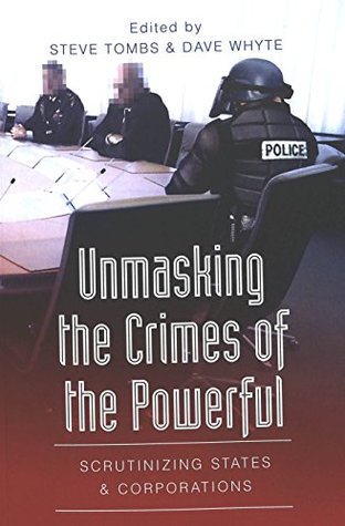 [e476b] #Read^ %Online% Unmasking the Crimes of the Powerful: Scrutinizing States and Corporations - Steve Tombs ^e.P.u.b!