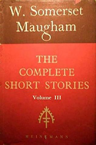 [6574e] !Download~ The Complete Short Stories of W. Somerset Maugham, Volume III - W. Somerset Maugham ~e.P.u.b@
