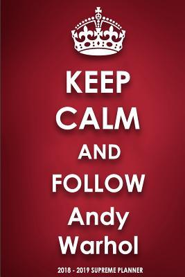 [b5f69] ^R.e.a.d# Keep Calm and Follow Andy Warhol 2018-2019 Supreme Planner -  @PDF!