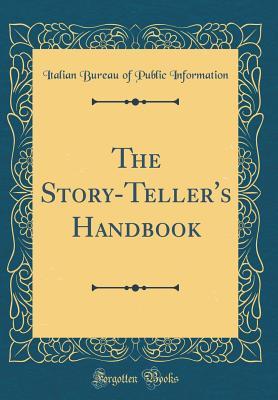 [5bb73] ^R.e.a.d% The Story-Teller's Handbook (Classic Reprint) - Italian Bureau of Public Information ~e.P.u.b%