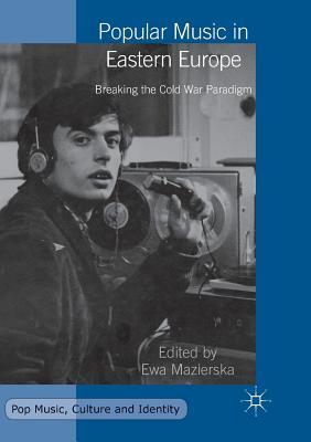 3ea8f] %D.o.w.n.l.o.a.d# Popular Music in Eastern Europe: Breaking the Cold War Paradigm - Ewa Mazierska ~PDF~