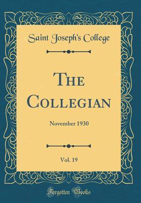[8d886] #R.e.a.d% The Collegian, Vol. 19: November 1930 (Classic Reprint) - Saint Joseph College ^PDF~