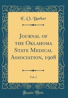 [df0bf] ^Read% Journal of the Oklahoma State Medical Association, 1908, Vol. 1 (Classic Reprint) - E O Barker @e.P.u.b@