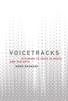 486bb] @D.o.w.n.l.o.a.d@ Voicetracks: Attuning to Voice in Media and the Arts - Norie Neumark *P.D.F*