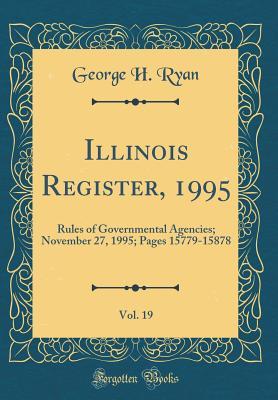 4d80f] @D.o.w.n.l.o.a.d% Illinois Register, 1995, Vol. 19: Rules of Governmental Agencies; November 27, 1995; Pages 15779-15878 (Classic Reprint) - George H. Ryan %P.D.F%
