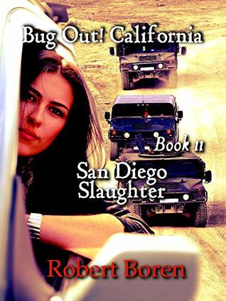 [52399] *R.e.a.d% @O.n.l.i.n.e* Bug Out! California Book 11: San Diego Slaughter - Robert Boren *e.P.u.b#