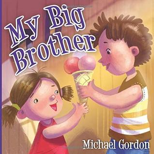 [22bde] ^Read* #Online! My Big Brother: (Childrens book about a Little Boy Who Loves His Baby Sister) - Michael Gordon %P.D.F#