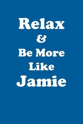98cb0] ~D.o.w.n.l.o.a.d% Relax & Be More Like Jamie Affirmations Workbook Positive Affirmations Workbook Includes: Mentoring Questions, Guidance, Supporting You - Affirmations World %e.P.u.b^