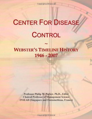 [9f507] #Download@ Center For Disease Control: Webster's Timeline History, 1946 - 2007 - Icon Group International ^PDF^