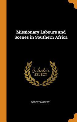 633a6] *D.o.w.n.l.o.a.d~ Missionary Labours and Scenes in Southern Africa - Robert Moffat *e.P.u.b!