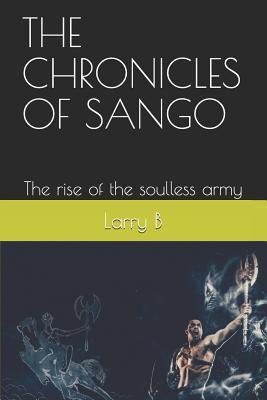 [697dc] @Full! !Download% The Chronicles of Sango: The Rise of the Soulless Army - Larry B !ePub~