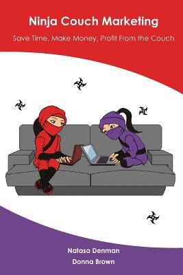 [b3083] %Read* Ninja Couch Marketing: Save Time, Make Money, Profit from the Couch - Natasa Denman ~e.P.u.b#