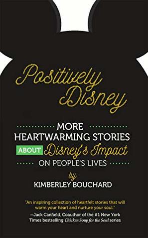[9f91a] %Full^ *Download~ Positively Disney: More Heartwarming Stories About Disney's Impact on People's Lives - Kimberley Bouchard ^PDF*