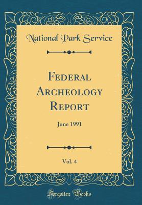 [db43e] *R.e.a.d! Federal Archeology Report, Vol. 4: June 1991 (Classic Reprint) - U.S. National Park Service ^ePub^