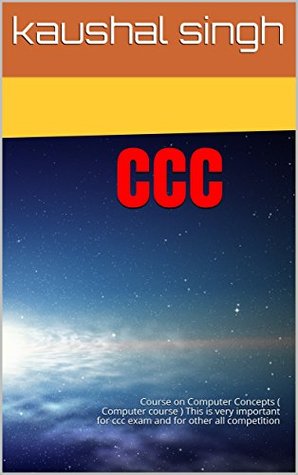 [9e9cb] ~Read@ CCC : Course on Computer Concepts ( Computer course ) This is very important for ccc exam and for other all competition (Important Questions with answer Book 1) - kaushal singh ^e.P.u.b*