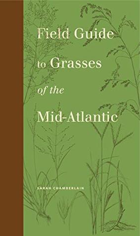 [dd57e] %F.u.l.l.# @D.o.w.n.l.o.a.d^ Field Guide to Grasses of the Mid-Atlantic (Keystone Books) - Sarah Chamberlain !ePub!