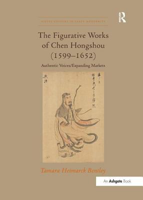 [9cefa] %Read! %Online^ The Figurative Works of Chen Hongshou (1599-1652): Authentic Voices/Expanding Markets - Tamara Heimarck Bentley %P.D.F%