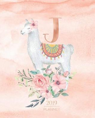 [915f4] ^Read^ 2019 Planner: Llama Planner 2019 Alpaca Rose Gold Monogram Letter J Watercolor with Pink Flowers (7.5 X 9.25 -  ^PDF!