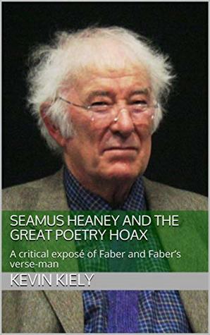 [8d7f2] @R.e.a.d@ #O.n.l.i.n.e~ Seamus Heaney and the Great Poetry Hoax: A critical exposé of Faber and Faber’s verse-man - Kevin Kiely #P.D.F^