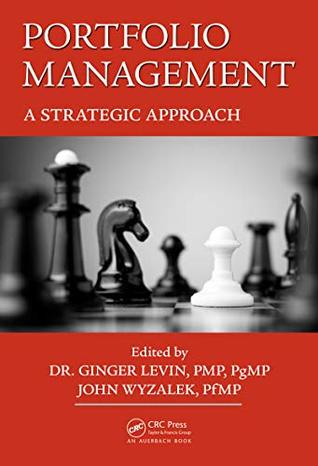 [6e52e] @Read^ Portfolio Management: A Strategic Approach (Best Practices in Portfolio, Program, and Project Management Book 17) - PMP, PgMP, Ginger Levin ^ePub*