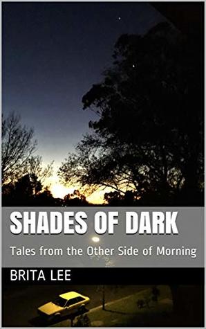 [16b5b] %Full! ^Download* SHADES OF DARK: Tales from the Other Side of Morning - Brita Lee !PDF!