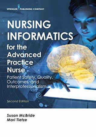 [84e80] %Read# *Online% Nursing Informatics for the Advanced Practice Nurse, Second Edition: Patient Safety, Quality, Outcomes, and Interprofessionalism - Susan, PhD, RN-BC, CPHIMS McBride ^ePub*