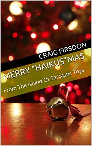 [1d4b2] *Full% ~Download# Merry “Haikus”mas: From The Island Of Sarcastic Toys - Craig Firsdon %ePub*
