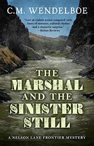 [7d458] %F.u.l.l.# *D.o.w.n.l.o.a.d* The Marshal and the Sinister Still (A Nelson Lane Frontier Mystery Book 2) - C. M. Wendelboe %ePub!