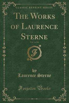 [ed3f4] ^F.u.l.l.^ *D.o.w.n.l.o.a.d* The Works of Laurence Sterne, Vol. 1 of 10 (Classic Reprint) - Laurence Sterne !PDF%