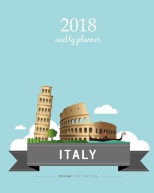 [32ae3] *R.e.a.d~ !O.n.l.i.n.e% 2018 Weekly Planner: Calendar Schedule Organizer Appointment Journal Notebook and Action day italy art design (Volume 65) -  ^ePub!