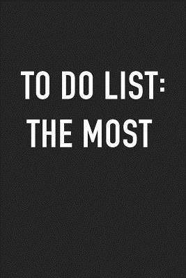 [01657] #Download^ To Do List - The Most: A 6x9 Inch Matte Softcover Journal Notebook with 120 Blank Lined Pages and an Uplifting Motivational Cover Slogan -  !e.P.u.b@