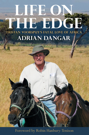 [d4bc6] !Download^ Life on the Edge: Tristan Voorspuy’s Fatal Love of Africa - Adrian Dangar !PDF%