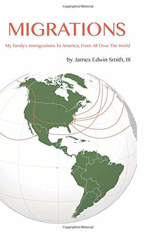 [e1278] ^Download^ Migrations: My family’s immigrations to America, from all over the world - J.E. Smith III *P.D.F#