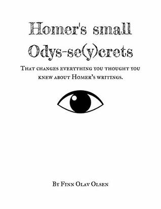 [49d32] *Download@ Homer's small Odys-se(y)crets: That changes everything you thought you knew about Homer's writings. (Odyssey Borealis Book 1) - Finn Olav Olsen ~ePub~