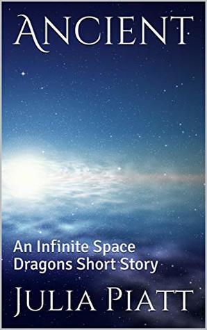 [3cbf0] ~Full~ #Download^ Ancient: An Infinite Space Dragons Short Story - Julia Piatt #P.D.F^